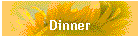 Dinner